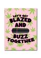 Naughtyvibes Vibe Let's Get Blazed and Buzz Together Greeting Card